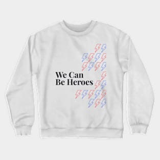 We Can Be Heroes Crewneck Sweatshirt